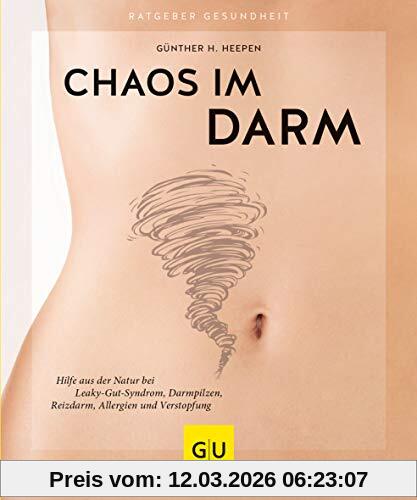 Heepen, Günther H Chaos Im Darm, Hilfe Aus Der Natur Bei Leaky-Gut-Syndrom, Darmpilzen, Reizdarm, Allergien Und Verstopfung (Gu Ratgeber Gesundheit)