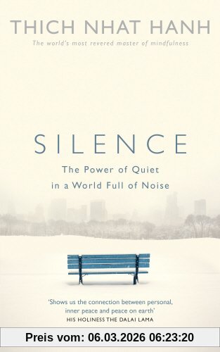 Thich Nhat Hanh Silence, The Power Of Quiet In A World Full Of Noise