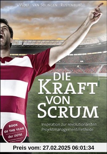 Die Kraft von Scrum: Inspiration zur revolutionärsten Projektmanagementmethode