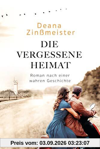 Die vergessene Heimat: Roman nach einer wahren Geschichte