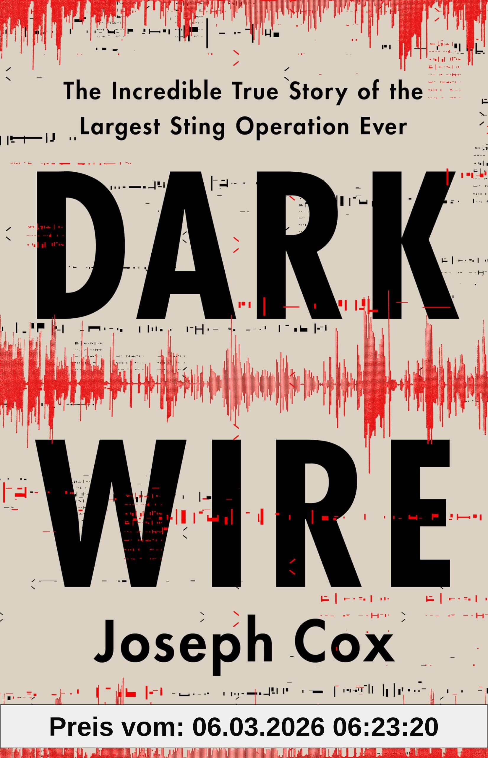 Joseph Cox Dark Wire, The Incredible True Story Of The Largest Sting Operation Ever