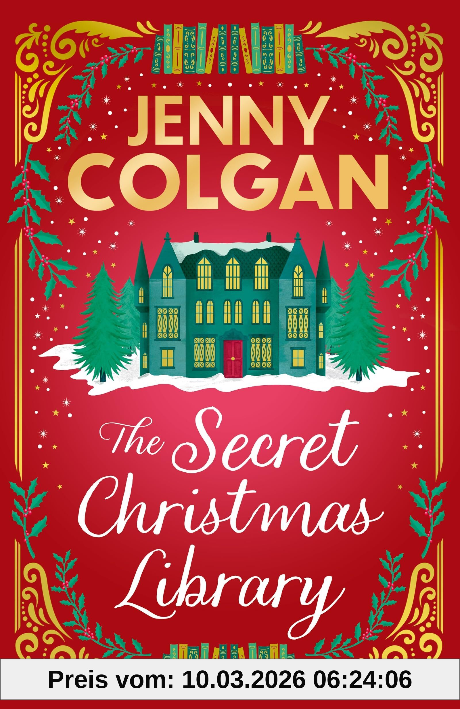 Jenny Colgan The Secret Christmas Library, The Brand-new Totally Cosy And Uplifting Festive Novel From The Sunday Times Bestselling Author
