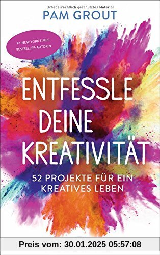 Entfessle deine Kreativität: 52 Projekte für ein kreatives Leben