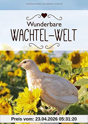 Wunderbare Wachtelwelt - Das Wachtel-Fachbuch - Wachtelbuch