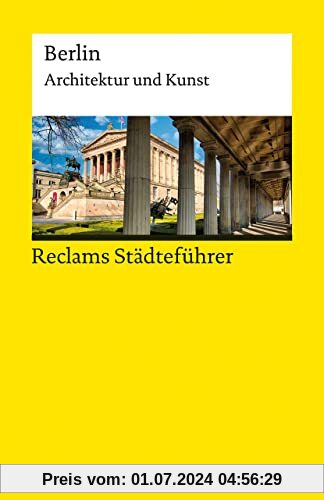 Reclams Städteführer Berlin: Architektur und Kunst (Reclams Universal-Bibliothek)