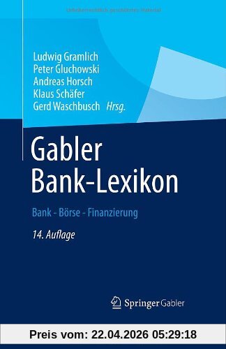 Gabler Banklexikon: Bank - Börse - Finanzierung