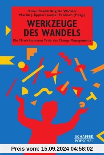 Werkzeuge des Wandels: Die 30 wirksamsten Tools des Change Managements