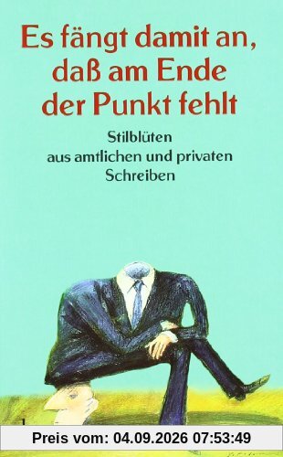 Es fängt damit an, dass am Ende der Punkt fehlt: Stilblüten aus amtlichen und privaten Schreiben