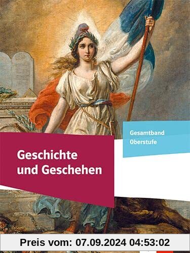 Geschichte und Geschehen Gesamtband Oberstufe. Allgemeine Ausgabe: Schulbuch Klasse 11-13