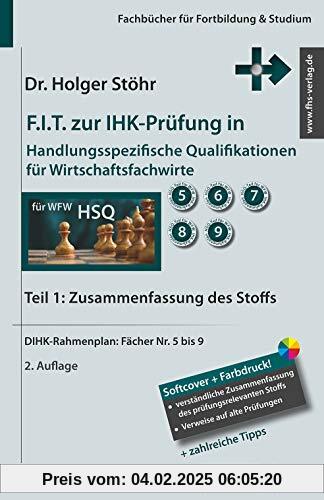 F.I.T. zur IHK-Prüfung in Handlungsspezifische Qualifikationen für Wirtschaftsfachwirte: Teil 1: Zusammenfassung des Sto