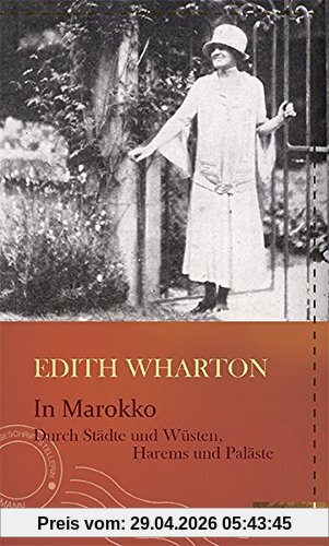 In Marokko: Durch Städte und Wüsten, Harems und Paläste (Die kühne Reisende)