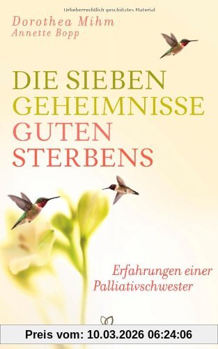 Dorothea Mihm Die Sieben Geheimnisse Guten Sterbens, Erfahrungen Einer Palliativschwester