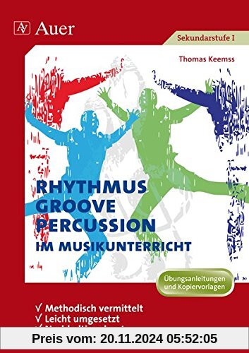 Rhythmus, Groove & Percussion im Musikunterricht: methodisch vermittelt - leicht umgesetzt - nachhaltig erlernt (5. bis 