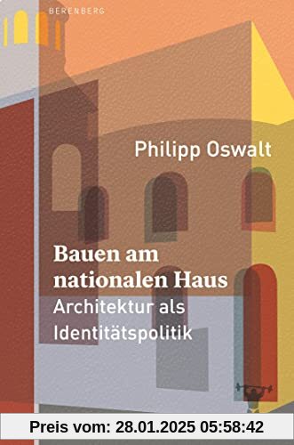 Bauen am nationalen Haus: Architektur als Identitätspolitik