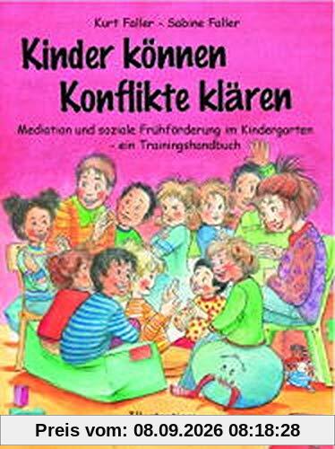 Kinder können Konflikte klären: Mediation und soziale Frühförderung im Kindergarten - ein Trainingshandbuch (Praxisbücher für den pädagogischen Alltag)