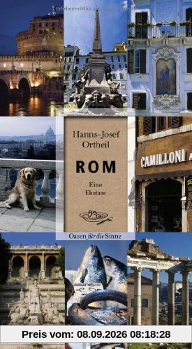 Rom: Eine Ekstase. Oasen für die Sinne
