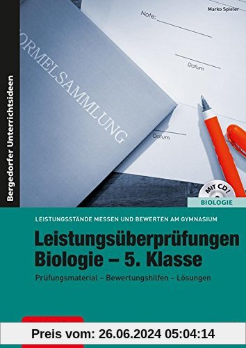 Leistungsüberprüfungen Biologie - 5. Klasse: Prüfungsmaterial - Bewertungshilfen - Lösungen (Leistungsstände messen und 