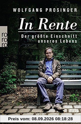 In Rente: Der größte Einschnitt unseres Lebens