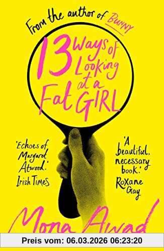 Mona Awad 13 Ways Of Looking At A Fat Girl, From The Author Of TikTok Phenomenon Bunny