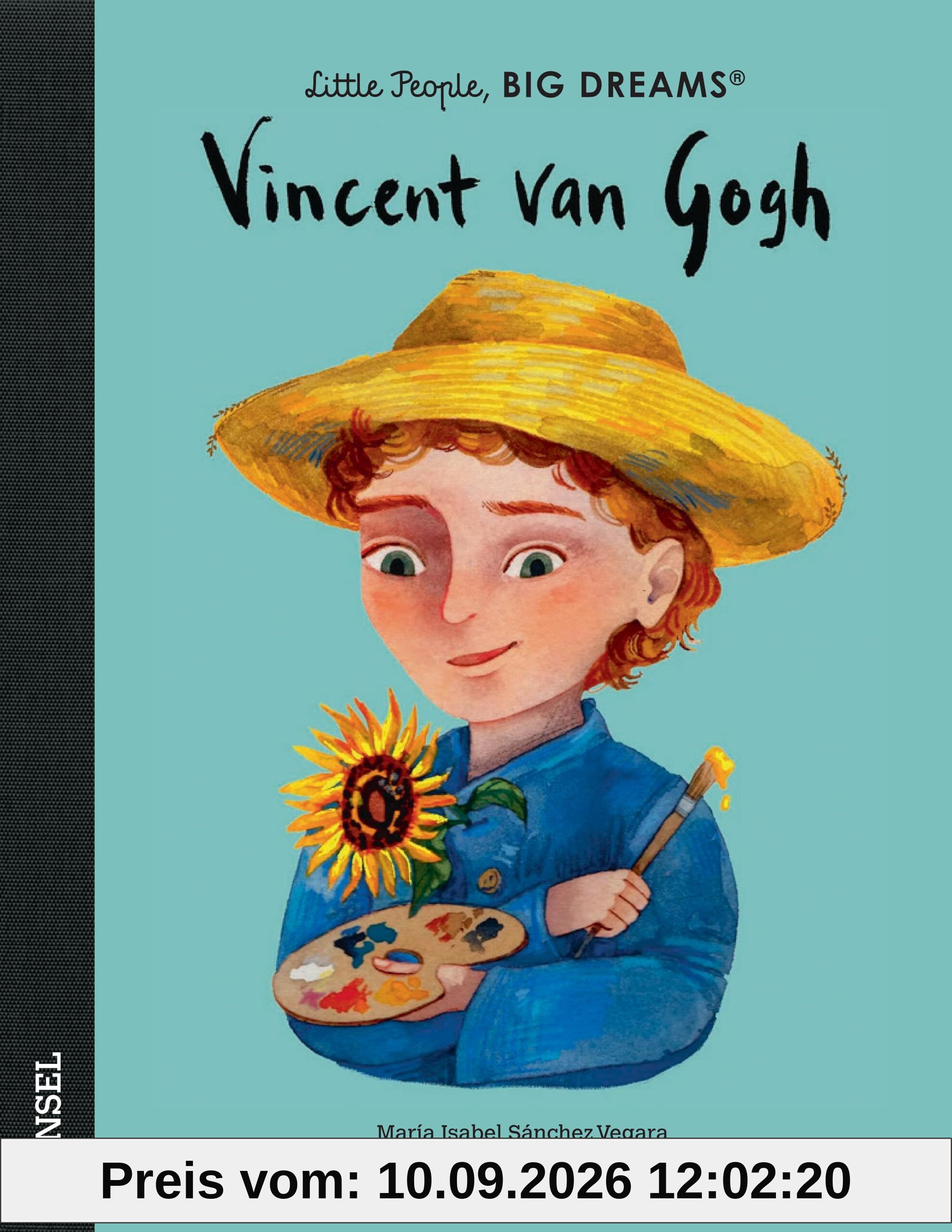 Vincent van Gogh: Little People, Big Dreams. Deutsche Ausgabe | Zu Lebzeiten kaum bekannt, heute weltberühmt | Kinderbuch ab 4 Jahre