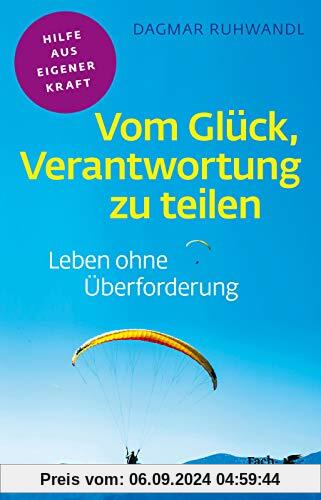 Vom Glück, Verantwortung zu teilen: Leben ohne Überforderung