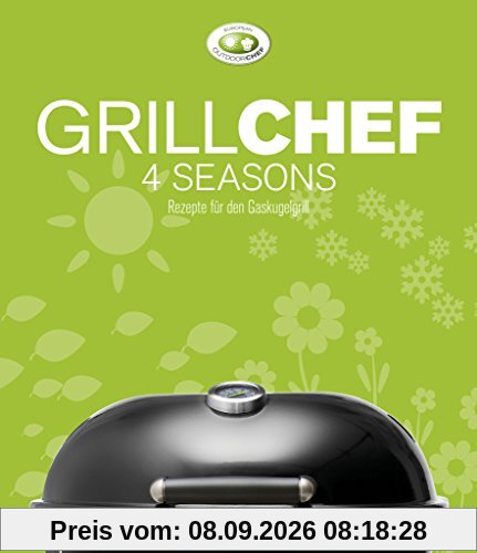 GrillChef 4 seasons: Rezepte für den Gaskugelgrill