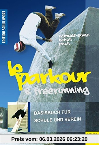 Jürgen Schmidt-Sinns Le Parkour & Freerunning, Basisbuch Für Schule Und Verein (Edition Schulsport)