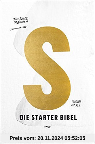 Die Starter-Bibel: Erste Schritte im Glauben