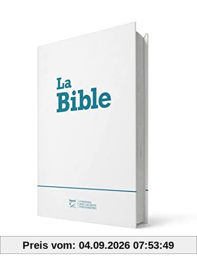 La Bible : Segond 21 : l'original, avec les mots d'aujourd'hui