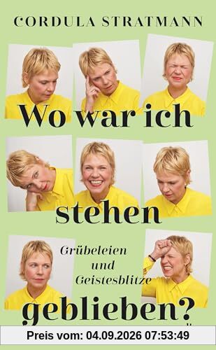 Wo war ich stehen geblieben?: Grübeleien und Geistesblitze | »Wenn Sie nichts Besseres zu tun haben, lesen Sie dieses Buch. Dann haben Sie nichts Besseres mehr zu tun!« Bjarne Mädel