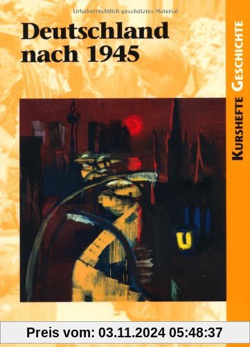 Kurshefte Geschichte: Deutschland nach 1945: Schülerbuch