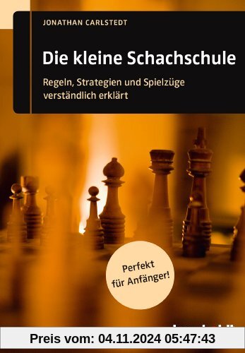 Die kleine Schachschule: Regeln, Strategien und Spielzüge verständlich erklärt. Perfekt für Anfänger!