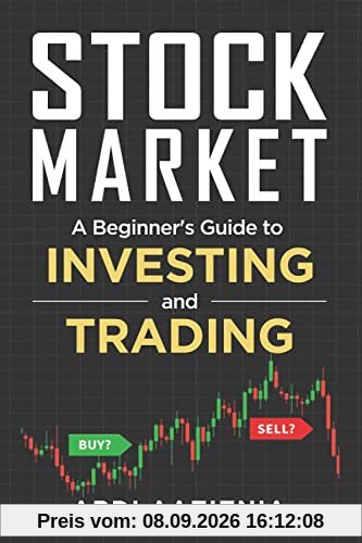 Stock Market Explained: A Beginner's Guide to Investing and Trading in the Modern Stock Market (Personal Finance and Investing)
