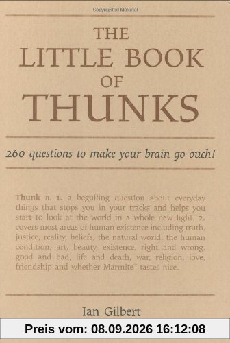 The Little Book of Thunks: 260 Questions to Make Your Brain Go Ouch! (Independent Thinking Series)