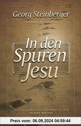 In den Spuren Jesu: Gesammelte Schriften