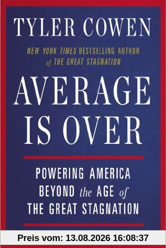 Average Is Over: Powering America Beyond the Age of the Great Stagnation