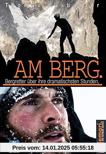 Am Berg.: Bergretter über ihre dramatischsten Stunden. (millemari. Bibliothek der Extreme.)