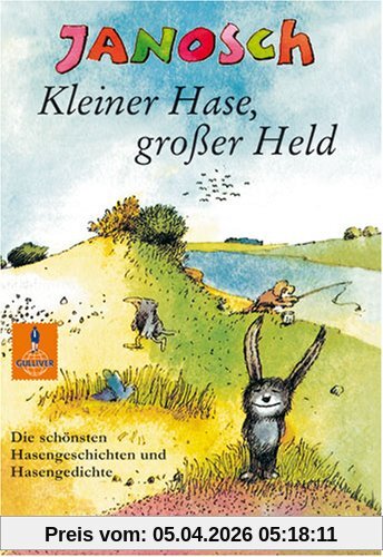 Kleiner Hase, großer Held: Die schönsten Hasengeschichten und Hasengedichte (Gulliver)