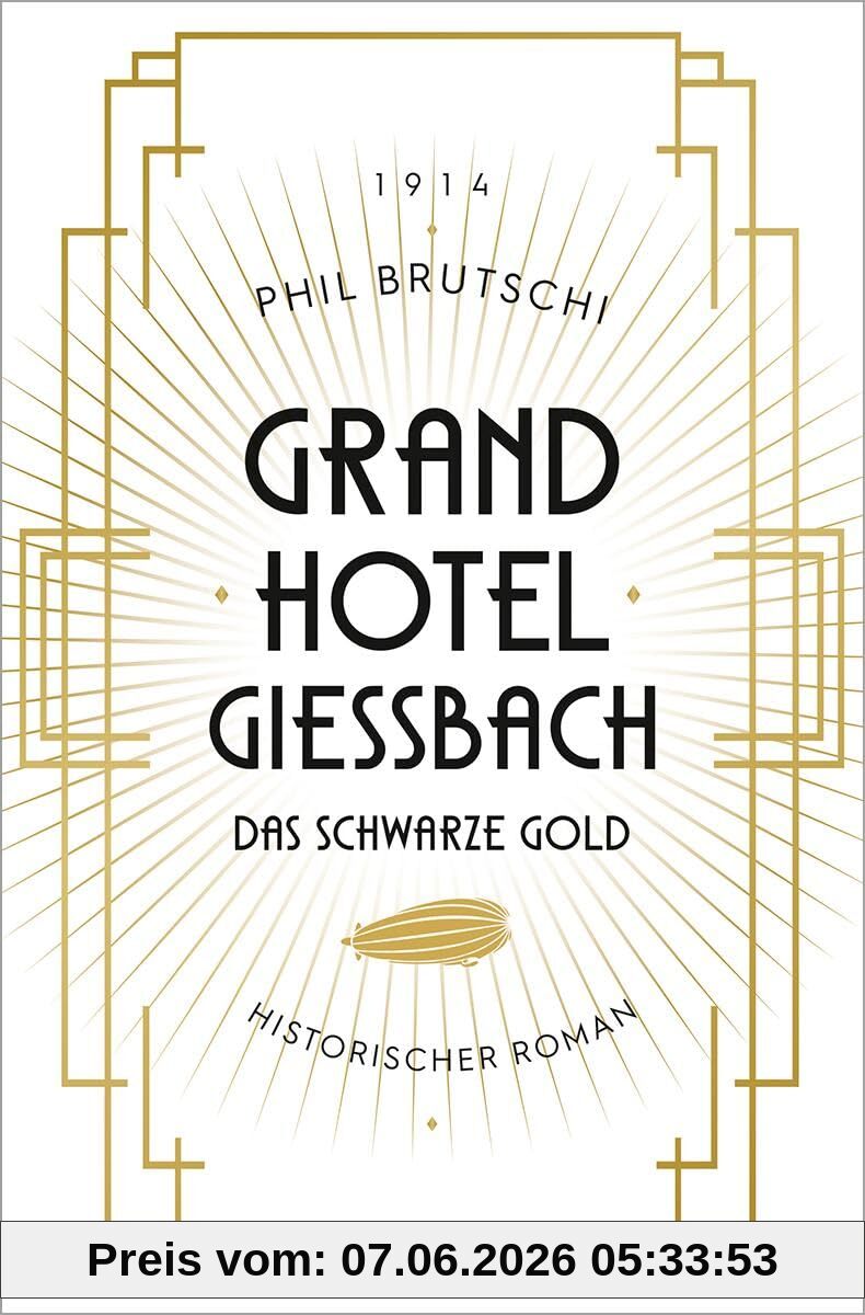 Grandhotel Giessbach. Das schwarze Gold: Historischer Roman