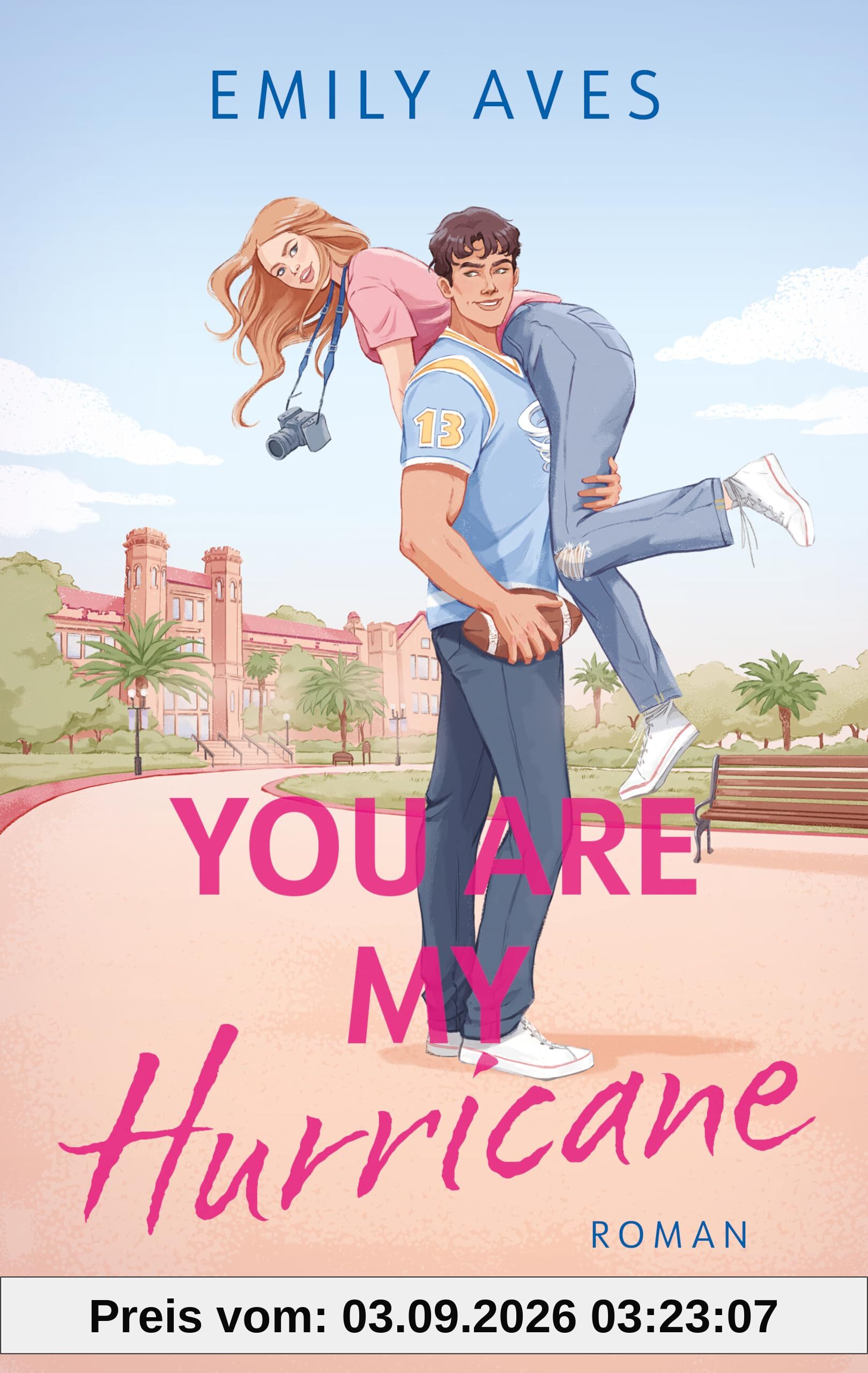 You Are My Hurricane: Roman | Frenemies to Lovers-Romance mit Florida College Setting & dem beliebtesten Sport der USA: American Football
