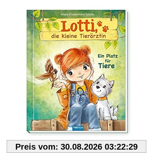 Trötsch Lotti, die kleine Tierärztin Ein Platz für Tiere: Vorlesebuch Kinderbuch Geschichtenbuch