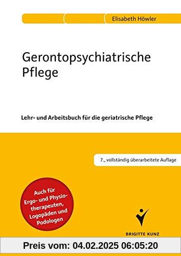 Gerontopsychiatrische Pflege: Lehr- und Arbeitsbuch für die geriatrische Pflege. Auch für Ergo- und Physiotherapeuten, L