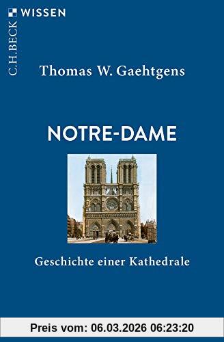 Gaehtgens, Thomas W. Notre-Dame, Geschichte Einer Kathedrale