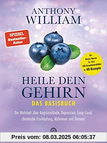 Heile dein Gehirn – Das Basisbuch: Band 1 von 2: Die Wahrheit über Angstzustände, Depression, Long Covid, chronische Ers