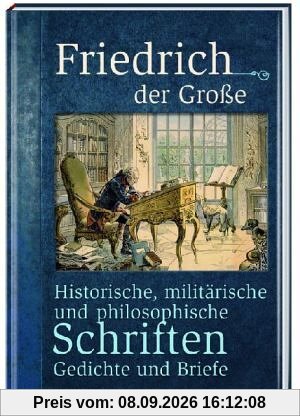 Historische, militärische und philosophische Schriften, Gedichte und Briefe