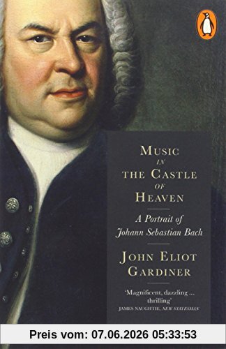 Music in the Castle of Heaven: A Portrait of Johann Sebastian Bach