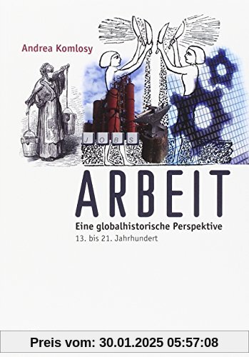 Arbeit: Eine globalhistorische Perspektive. 13. bis 21. Jahrhundert