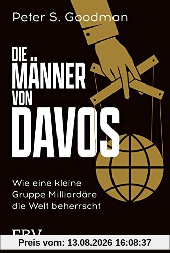 Die Männer von Davos: Wie eine kleine Gruppe Milliardäre die Welt beherrscht