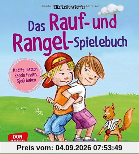 Das Rauf- und Rangel-Spielebuch: Kräfte messen, Regeln finden, Spaß haben!