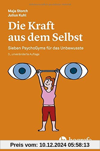 Die Kraft aus dem Selbst: Sieben PsychoGyms für das Unbewusste